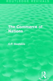 Routledge Revivals: The Commerce of Nations (1923) by C.F. Bastable, 9781138231252