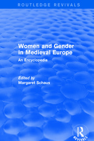 Routledge Revivals: Women and Gender in Medieval Europe (2006) (An Encyclopedia) by Margaret Schaus, 9781138054189