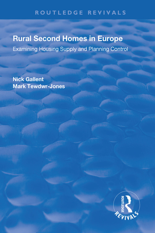 Rural Second Homes in Europe (Examining Housing Supply and Planning Control) - 9781138706132 by Nick Gallent, Mark Tewdwr-Jones, 9781138706132