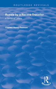 Russia: By a Recent Traveller (A Series of Letters) by Charles Henry Pearson, 9780367110802