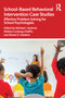 School-Based Behavioral Intervention Case Studies (Effective Problem Solving for School Psychologists) by Michael I. Axelrod, Melissa Coolong-Chaffin, Renee O. Hawkins, 9780367260699
