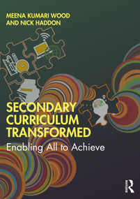 Secondary Curriculum Transformed (Enabling All to Achieve) by Meena Kumari Wood, Nick Haddon, 9780367900878
