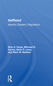 Selfhood (Identity, Esteem, Regulation) by Rick Hoyle, Michael H. Kernis, Mark R. Leary, Mark W. Baldwin, 9780367302528
