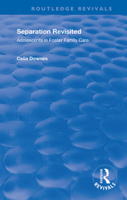 Separation Revisited (Adolescents in Foster Family Care) by Celia Downes, 9781138340503