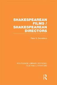 Shakespearean Films/Shakespearean Directors by Peter S. Donaldson, 9781138981799