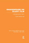 Shakespeare on Silent Film (A Strange Eventful History) by Robert Hamilton Ball, 9781138996113