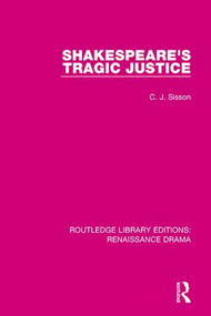 Shakespeare's Tragic Justice by C. J. Sisson, 9781138234659