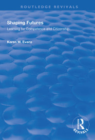 Shaping Futures (Learning for Competence and Citizenship) by Karen M. Evans, 9781138352124