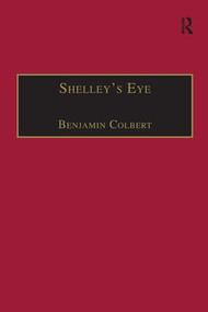 Shelley's Eye (Travel Writing and Aesthetic Vision) by Benjamin Colbert, 9781138277311
