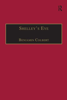 Shelley's Eye (Travel Writing and Aesthetic Vision) by Benjamin Colbert, 9781138277311