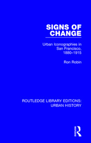 Signs of Change (Urban Iconographies in San Francisco, 1880-1915) by Ron Robin, 9780815353034