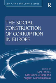 The Social Construction of Corruption in Europe by Dirk Tänzler, Konstadinos Maras, 9781138109001