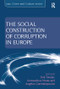 The Social Construction of Corruption in Europe by Dirk Tänzler, Konstadinos Maras, 9781138109001