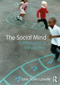 The Social Mind (A Philosophical Introduction) by Jane Suilin Lavelle, 9781138831483