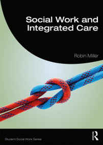 Social Work and Integrated Care by Robin Miller, 9781138484160