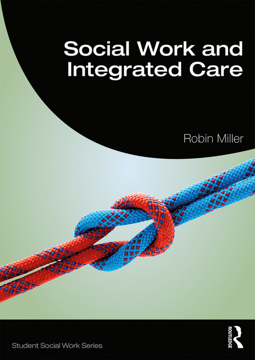 Social Work and Integrated Care by Robin Miller, 9781138484160