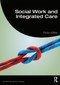 Social Work and Integrated Care by Robin Miller, 9781138484160