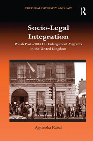 Socio-Legal Integration (Polish Post-2004 EU Enlargement Migrants in the United Kingdom) by Agnieszka Kubal, 9781138271616