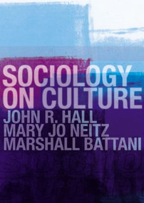 Sociology On Culture by Marshall Battani, John R. Hall, Mary Jo Neitz, 9780415284851