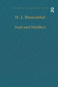Soul and Intellect (Studies in Plotinus and Later Neoplatonism) by H.J. Blumenthal, 9780860783923