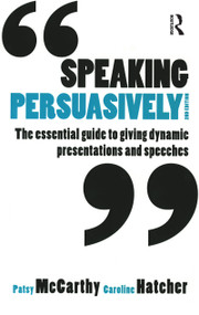 Speaking Persuasively (The essential guide to giving dynamic presentations and speeches) by Patsy McCarthy, 9781865088112