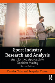 Sport Industry Research and Analysis (An Informed Approach to Decision Making) by Jacquelyn Cuneen, David Tobar, 9780367275266