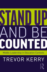 Stand Up and Be Counted: Middle Leadership in Education Contexts by Trevor Kerry, 9780367553142