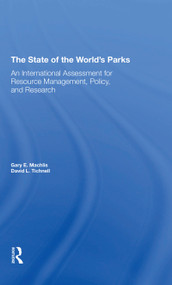 The State Of The World's Parks (An International Assessment For Resource Management, Policy, And Research) by Gary E Machlis, David L. Tichnell, 9780367311803