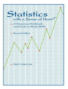 Statistics with a Sense of Humor (A Humorous Workbook & Guide to Study Skills) by Fred Pyrczak, 9781884585104