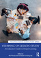 Stepping up Lesson Study (An Educator's Guide to Deeper Learning) by Aki Murata, Christine Kim-Eng Lee, 9780367433390