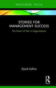 Stories for Management Success (The Power of Talk in Organizations) by David Collins, 9781138062467