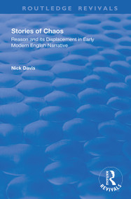 Stories of Chaos (Reason and its Displacement in Early Modern English Narrative) by Nick Davis, 9781138348714