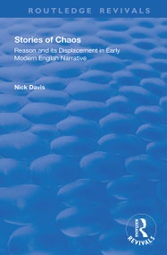 Stories of Chaos (Reason and its Displacement in Early Modern English Narrative) by Nick Davis, 9781138348714