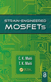 Strain-Engineered MOSFETs by C.K. Maiti, T.K. Maiti, 9781138075603