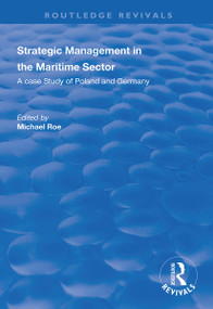 Strategic Management in the Maritime Sector (A Case Study of Poland and Germany) by Michael Roe, 9781138345911
