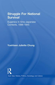 Struggle For National Survival (Chinese Eugenics in a Transnational Context, 1896-1945) by Yuehtsen Juliette Chung, 9781138983113
