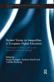 Student Voices on Inequalities in European Higher Education (Challenges for theory, policy and practice in a time of change) by Fergal Finnegan, Barbara Merrill, Camilla Thunborg, 9781138284968