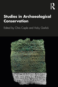 Studies in Archaeological Conservation by Chris Caple, Vicky Garlick, 9780367358433