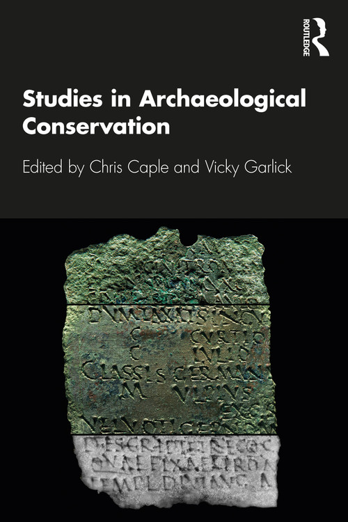 Studies in Archaeological Conservation by Chris Caple, Vicky Garlick, 9780367358433