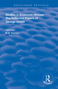 Studies in Economic History (The Collected Papers of George Unwin) by R. H. Tawney, 9780367112578