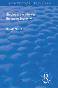 Studies in the Interwar European Economy by Derek H. Aldcroft, 9781138359697