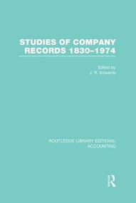 Studies of Company Records (RLE Accounting) (1830-1974) by J. Edwards, 9781138983304