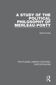 A Study of the Political Philosophy of Merleau-Ponty by Sonia Kruks, 9780367111045