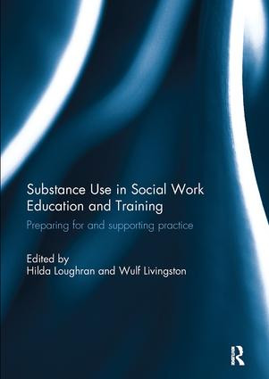 Substance Use in Social Work Education and Training (Preparing for and supporting practice) by Hilda Loughran, Wulf Livingston, 9781138204645