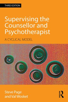 Supervising the Counsellor and Psychotherapist (A cyclical model) by Steve Page, Val Wosket, 9780415595667