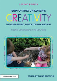 Supporting Children's Creativity through Music, Dance, Drama and Art (Creative Conversations in the Early Years) by Fleur Griffiths, 9781138208032