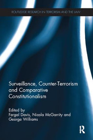 Surveillance, Counter-Terrorism and Comparative Constitutionalism by Fergal Davis, Nicola McGarrity, George Williams, 9781138094314