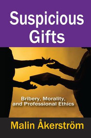 Suspicious Gifts (Bribery, Morality, and Professional Ethics) by Malin Akerstrom, 9781138515154