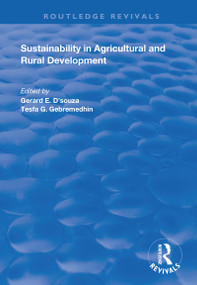 Sustainability in Agricultural and Rural Development by Gerard E. D'Souza, Tesfa G. Gebremedhin, 9781138346116