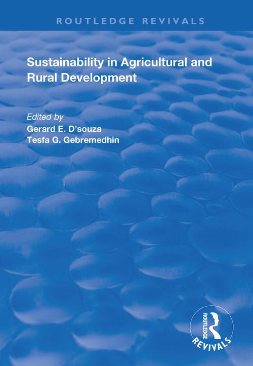 Sustainability in Agricultural and Rural Development by Gerard E. D'Souza, Tesfa G. Gebremedhin, 9781138346116